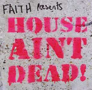 CD Faith presents House Ain't Dead 