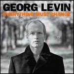 Everything Must Change (CD Vinyl Replica) - CD Audio di Georg Levin