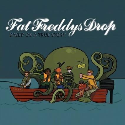 Based on a True Story - CD Audio di Fat Freddys Drop
