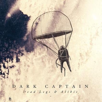 Dead Legs & Alibis - CD Audio di Dark Captain