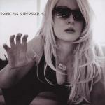 Princess Superstar is - CD Audio di Princess Superstar