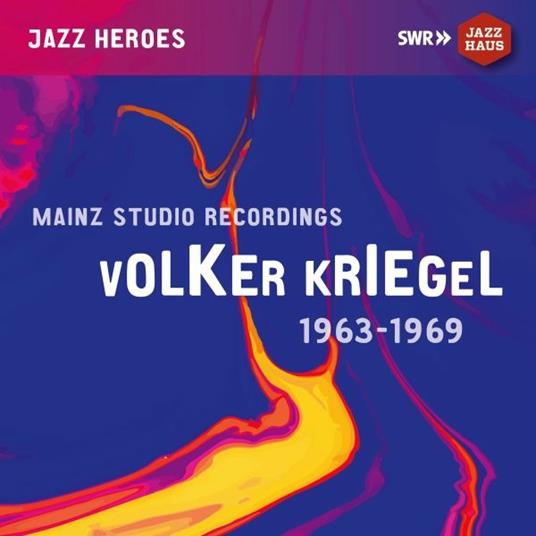 Mainz Studio Recordings 1963-1969 - CD Audio di Volker Kriegel