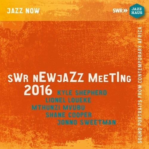 SWR New Jazz Meeting 2016 - CD Audio di Lionel Loueke,Kyle Shepherd,Mthunzi Mvubu