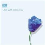 Chill with Debussy - CD Audio di Claude Debussy