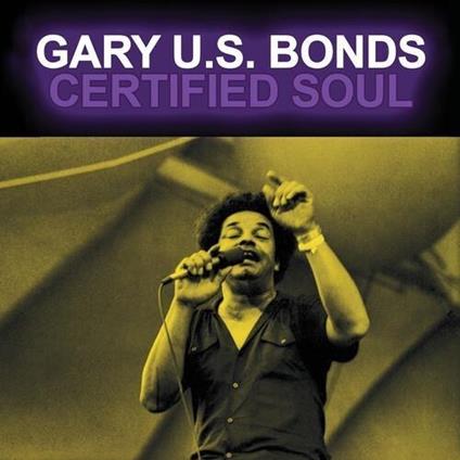 Certified Soul - CD Audio di Gary US Bonds