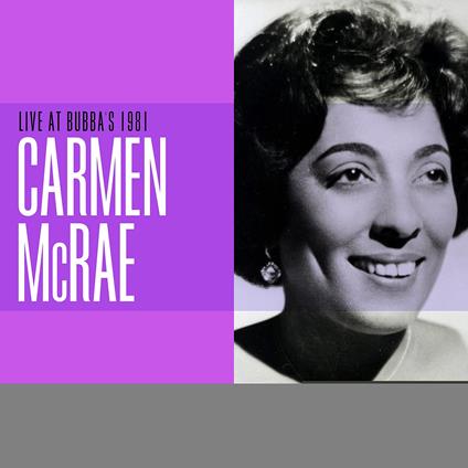 Live At Bubba's 1981 - CD Audio di Carmen McRae
