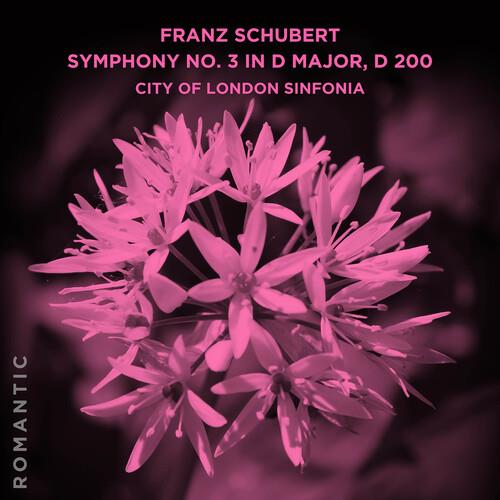 Symphony No. 3 In D Major D 200 - CD Audio di Franz Schubert,City of London Sinfonia