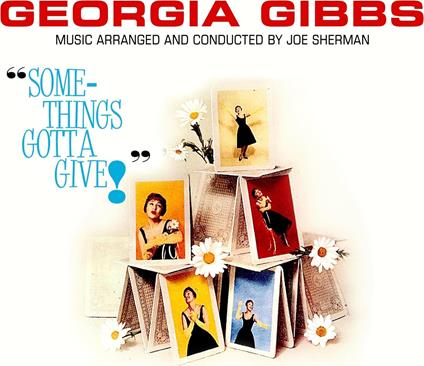 Something's Gotta Give - CD Audio di Georgia Gibbs