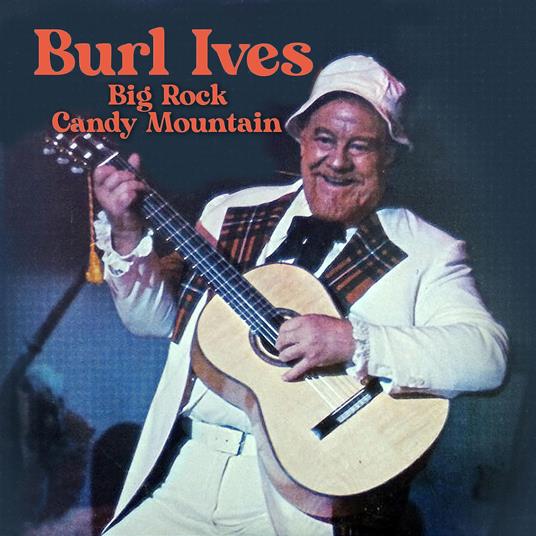 Big Rock Candy Mountain - CD Audio di Burl Ives