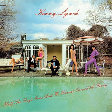 Half The Day's Gone & We Haven't Earne'd A Penny - CD Audio di Kenny Lynch