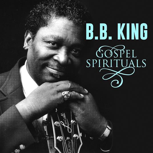 Gospel Spirituals - CD Audio di B.B. King