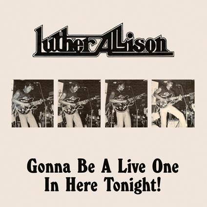 Gonna Be A Live One In Here Tonight - CD Audio di Luther Allison