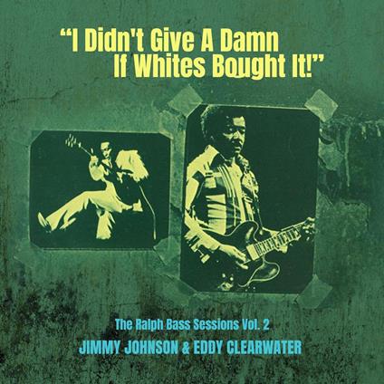 I Didn't Give A Damn If Whites Bought It - CD Audio di Jimmy Johnson,Eddy Clearwater