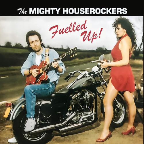 Fuelled Up! - CD Audio di Mighty Houserockers