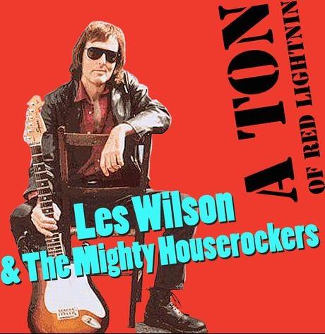 A Ton Of Red Lightnin - CD Audio di Les Wilson,Mighty Houserockers