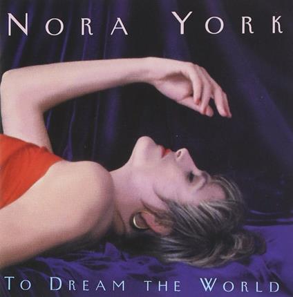 To Dream The World - CD Audio di Nora York