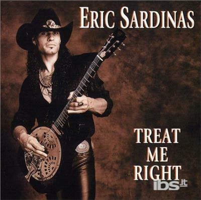 Treat Me Right - CD Audio di Eric Sardinas