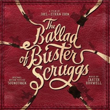 Ballad Of Buster Scruggs (Original Motion Picture) - CD Audio di Carter Burwell