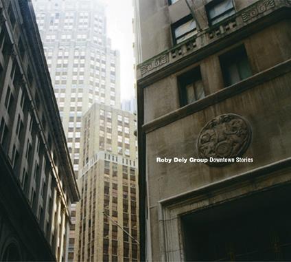 Downtown Stories - CD Audio di Roby Dely (Group)