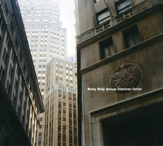 Downtown Stories - CD Audio di Roby Dely (Group)