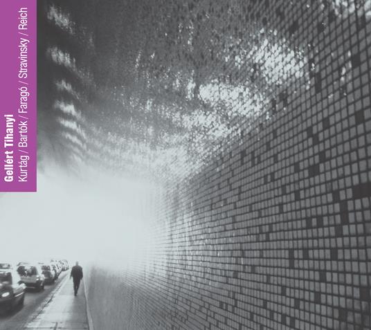 Musiche di Kurtg / Bartk / Farag / Stravinsky / Rei - CD Audio di Gellert Tihanyi
