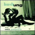 Osez Josephine - CD Audio di Alain Bashung
