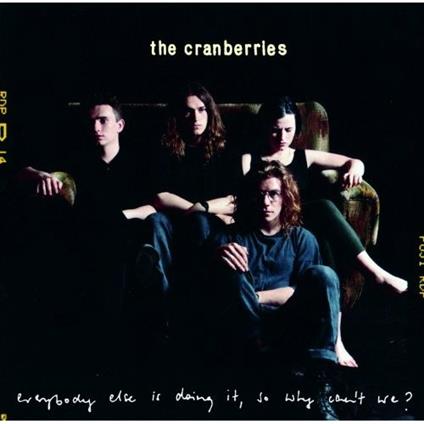 Everybody Else Is Doing it, so Why Can't We? - CD Audio di Cranberries