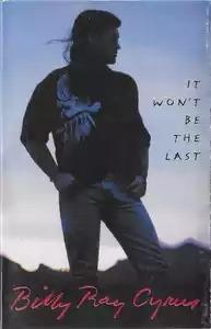 It Won't Be The Last (Musicassetta) - Musicassetta di Billy Ray Cyrus