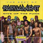 Give up the Funk. The Best of Parliament - CD Audio di Parliament