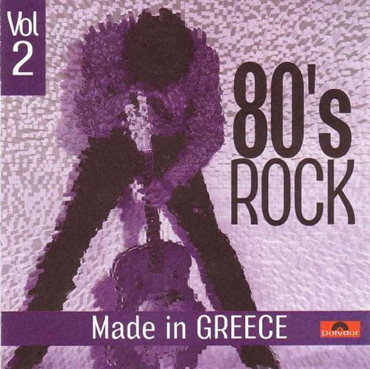 Eighties Rock Made In Greece Vol.2 - CD Audio