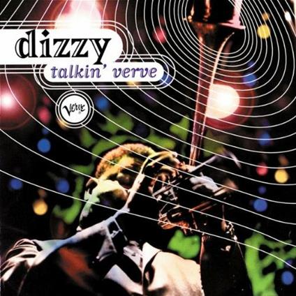 Talkin' Verve. Roots of ac - CD Audio di Dizzy Gillespie