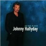 Ce que je sais - CD Audio di Johnny Hallyday