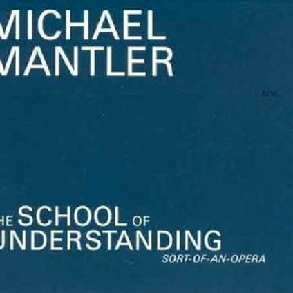 The School of Understanding - CD Audio di Michael Mantler