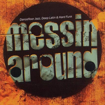 Messin' Around - Dancefloor Jazz, Deep And... - CD Audio