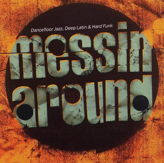 Messin' Around - Dancefloor Jazz, Deep And... - CD Audio