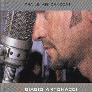 Tra le Mie Canzoni - CD Audio di Biagio Antonacci