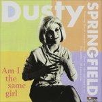 Am I the Same Girl - CD Audio di Dusty Springfield