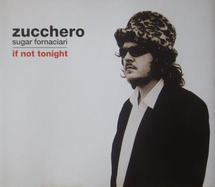 If Not Tonight - CD Audio di Zucchero