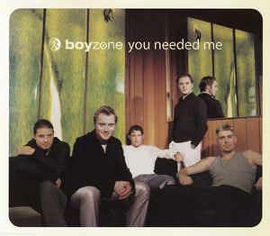 You Needed Me - CD Audio Singolo di Boyzone