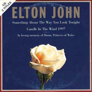 Something About The Way You Look Tonight - Candle In The .. - CD Audio Singolo di Elton John