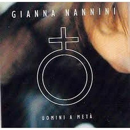 Uomini a metà (2 tracce) - CD Audio Singolo di Gianna Nannini