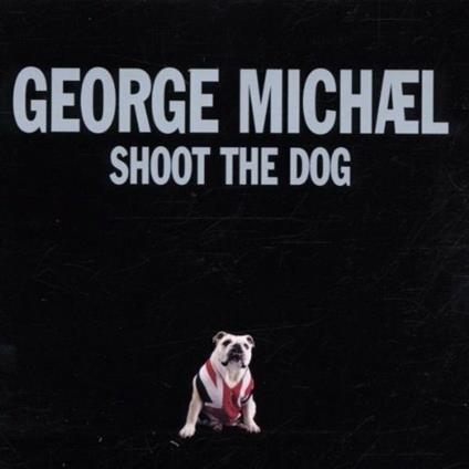 Shoot the Dog - CD Audio di George Michael