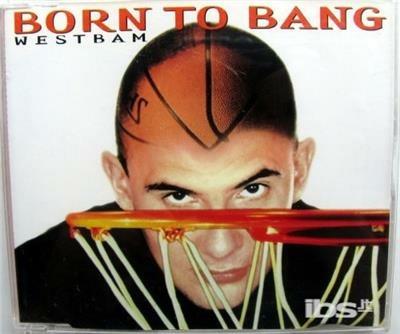 Born To Bang / Westbound Express - CD Audio di Westbam