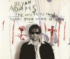 The Only Thing That Looks Good On Me Is You - CD Audio di Bryan Adams