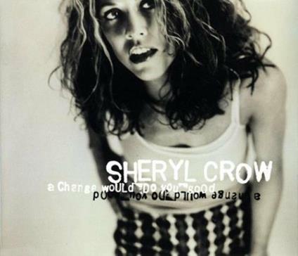 A Change Would Do You Good - CD Audio di Sheryl Crow