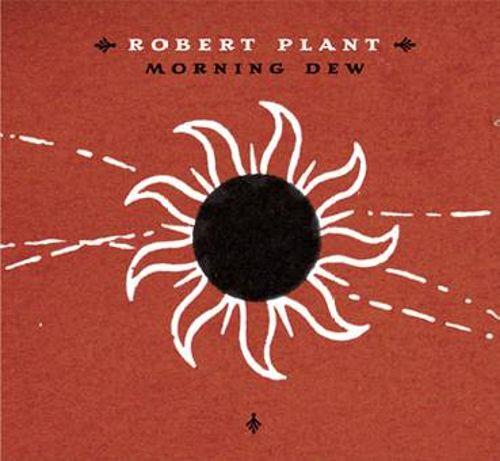Morning Dew - CD Audio di Robert Plant