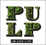 We Love Life - CD Audio di Pulp