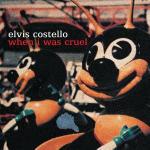 When I Was Cruel - CD Audio di Elvis Costello