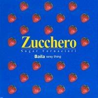 Baila (Sexy Thing) (2 tracce) - CD Audio Singolo di Zucchero