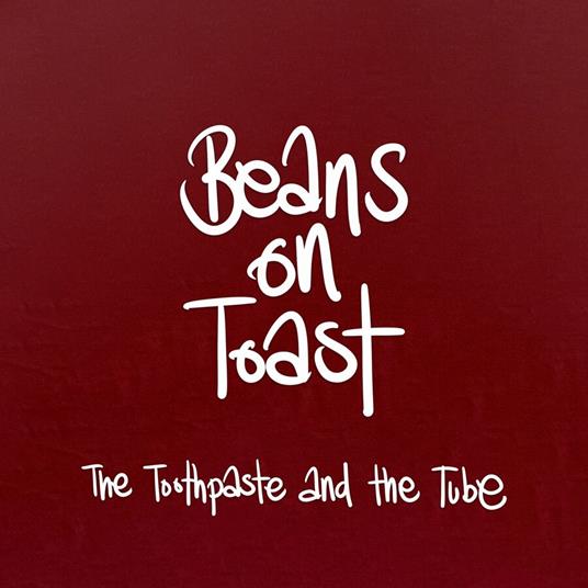Toothpaste And The Tube - CD Audio di Beans on Toast